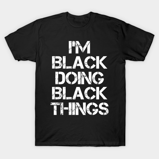Black Name T Shirt - Black Doing Black Things T-Shirt by Skyrick1